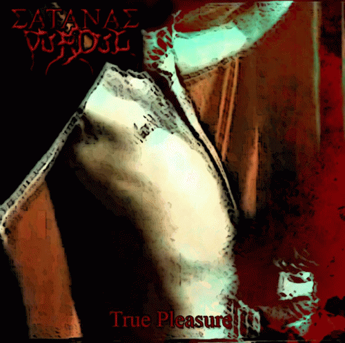 Satanas Vurdul : True Pleasure